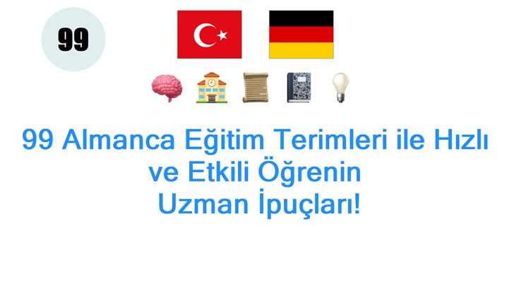 99 Almanca Eğitim Terimleri ile Hızlı ve Etkili Öğrenin: Uzman İpuçları!
